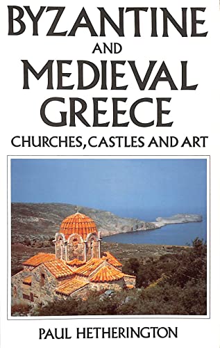 9780719550805: Byzantine and Mediaeval Greece: Churches, Castles and Art of the Mainland and the Peloponnese [Idioma Ingls]