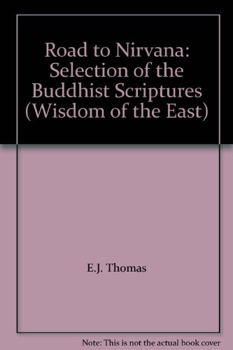 Beispielbild fr Road to Nirvana: Selection of the Buddhist Scriptures (Wisdom of the East S.) zum Verkauf von medimops