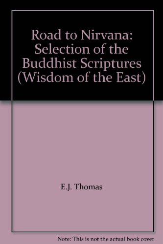 Imagen de archivo de Road to Nirvana: Selection of the Buddhist Scriptures (Wisdom of the East) a la venta por Hay-on-Wye Booksellers