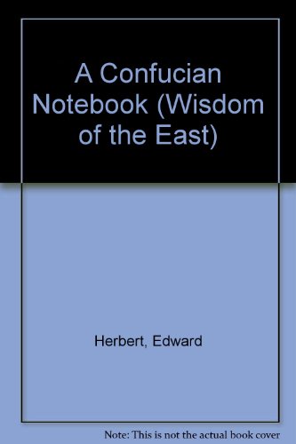 Imagen de archivo de A Confucian Notebook (Wisdom of the East) a la venta por Hay-on-Wye Booksellers