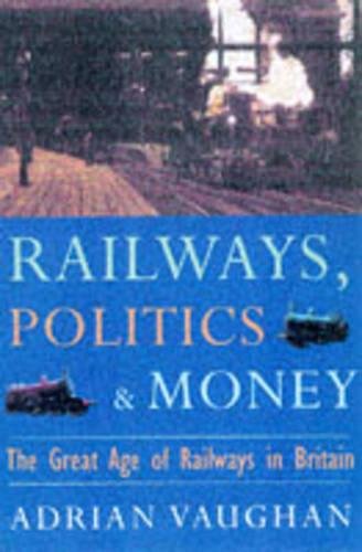 Beispielbild fr Railwaymen Politics and Money: Great Age of Railways in Britain zum Verkauf von WorldofBooks
