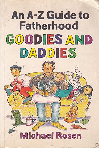 Imagen de archivo de Goodies and Daddies : An A-Z Guide to Fatherhood a la venta por Better World Books