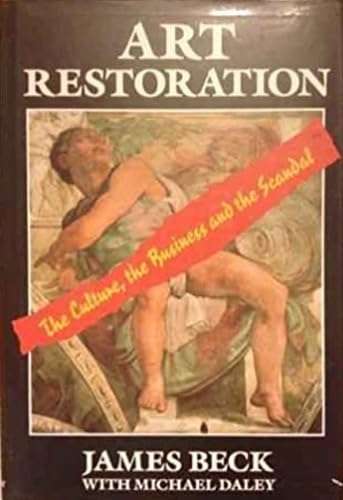 Beispielbild fr Art Restoration: The Culture, the Business and the Scandal zum Verkauf von The Book Garden