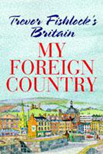 Stock image for My Foreign Country: Trevor Fishlock on Britain for sale by AwesomeBooks