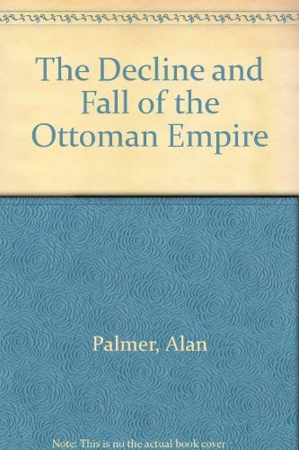Stock image for The Decline and Fall of the Ottoman Empire for sale by WorldofBooks