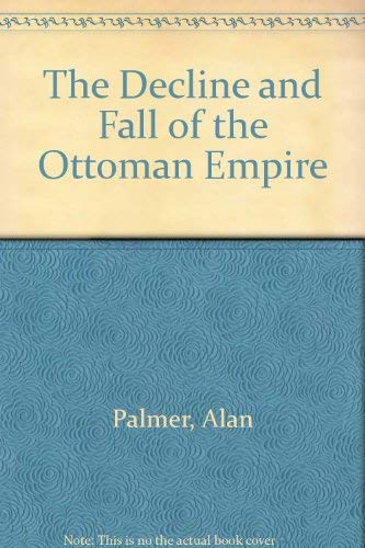 9780719552816: The decline and fall of the Ottoman Empire