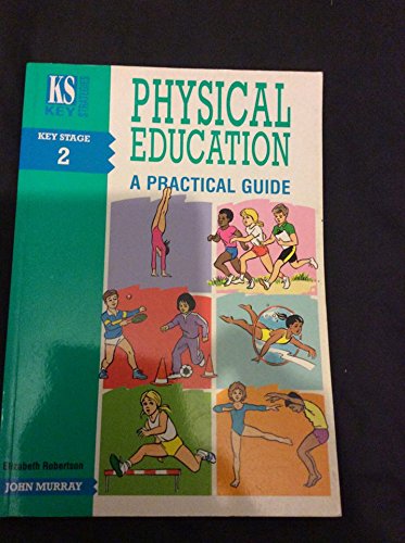 Physical Education - A Practical Guide (Key Strategies) (9780719552946) by Elizabeth Robertson