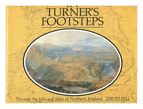 Imagen de archivo de In Turner's Footsteps. Through The Hills And Dales Of Northern England a la venta por WorldofBooks