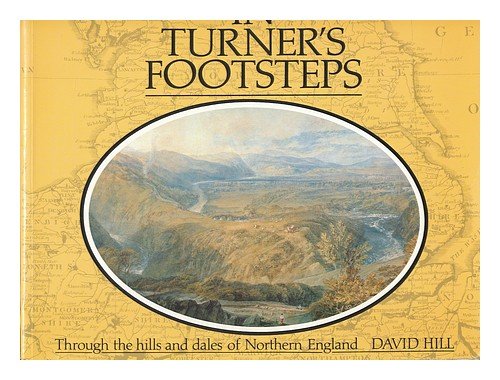 Stock image for In Turner's Footsteps. Through The Hills And Dales Of Northern England for sale by WorldofBooks