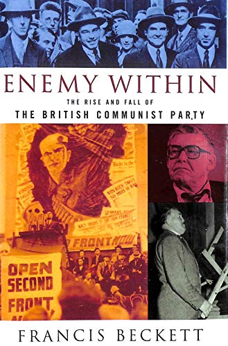 Stock image for The Enemy within: Rise and Fall of the British Communist Party for sale by Aynam Book Disposals (ABD)