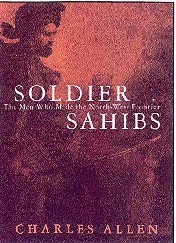 9780719554186: Soldier Sahibs: The Men Who Made the North-West Frontier