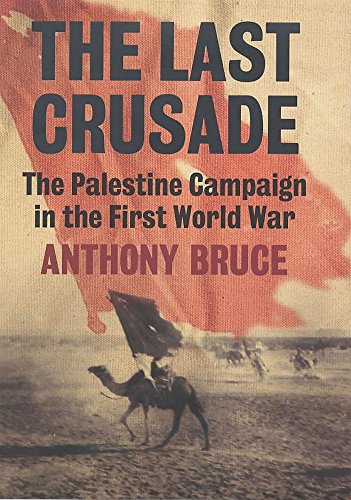 Beispielbild fr The Last Crusade: The Palestine Campaign in the First World War zum Verkauf von WorldofBooks