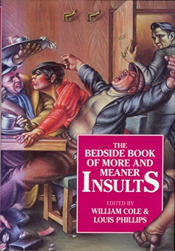 The Bedside Book of More and Meaner Insults (9780719554506) by Cole, William; Phillips, Louis