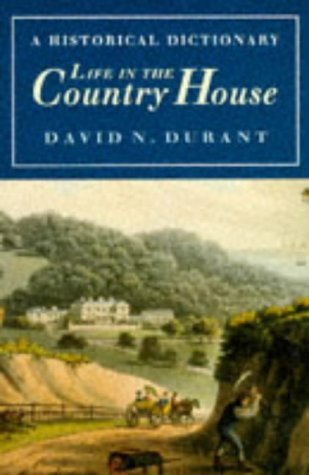 Beispielbild fr Life in the Country House: A Historical Dictionary zum Verkauf von WorldofBooks