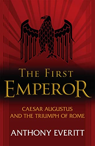 9780719554957: The First Emperor: Caesar Augustus and the Triumph of Rome