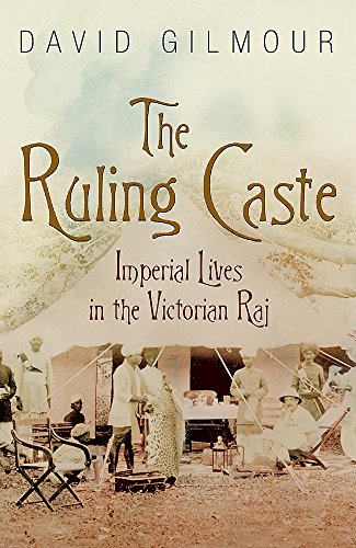 9780719555343: The Ruling Caste: Imperial Lives in the Victorian Raj