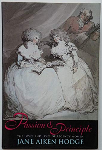 Beispielbild fr Passion and Principle: Loves and Lives of Regency Women zum Verkauf von WorldofBooks