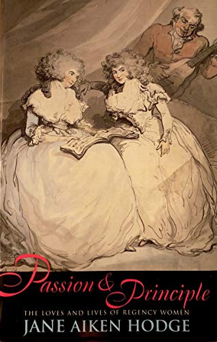 Stock image for Passion & Principle: The Loves and Lives of Regency Women for sale by SecondSale