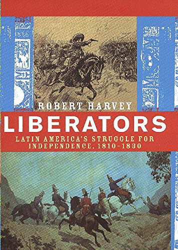 Stock image for Liberators : Latin America's Struggle for Independence, 1810-1830 for sale by Better World Books Ltd