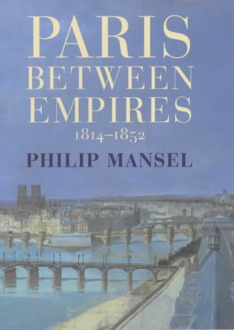Stock image for PARIS BETWEEN EMPIRES, 1814-1852' for sale by HPB Inc.