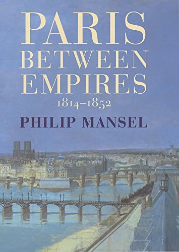 9780719556272: 'PARIS BETWEEN EMPIRES, 1814-1852'