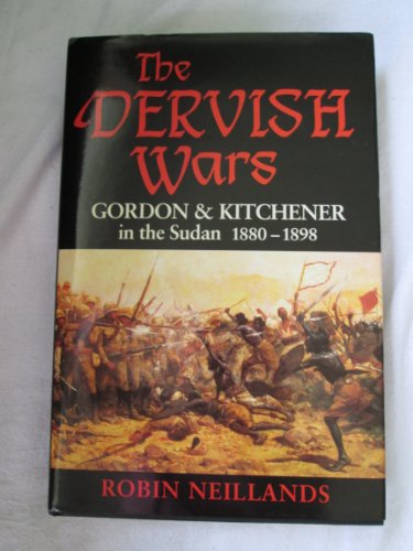 9780719556319: The Dervish Wars: Gordon and Kitchener in the Sudan, 1880-98