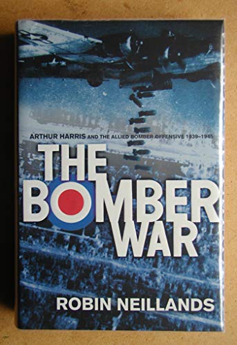 Stock image for The Bomber War: Arthur Harris and the Allied Bomber Offensive 1939-1945 for sale by More Than Words