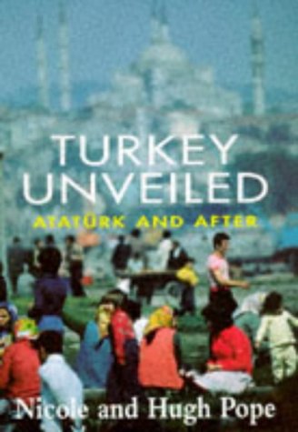 9780719556531: Turkey Unveiled: Ataturk and After