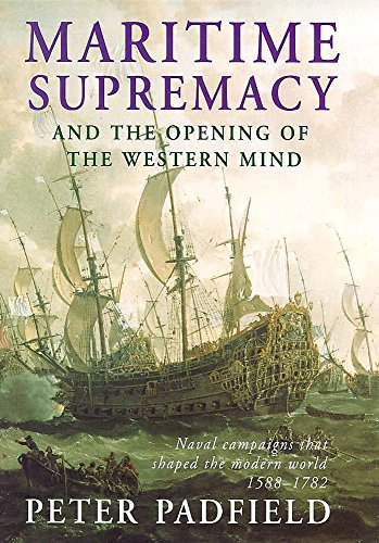 9780719556555: Maritime Supremacy and the Opening of the Western Mind: Naval Campaigns That Shaped the Modern World, 1588-1782