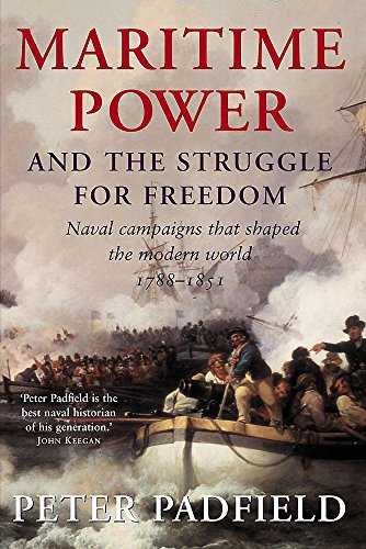 Beispielbild fr Maritime Power and the Struggle for Freedom: Naval Campaigns That Shaped the Modern World 1788-1857 zum Verkauf von WorldofBooks