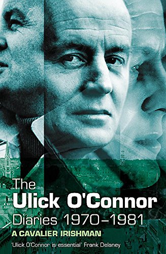 Beispielbild fr The Ulick O'Connor Diaries 1970-1981: A Cavalier Irishman zum Verkauf von WorldofBooks