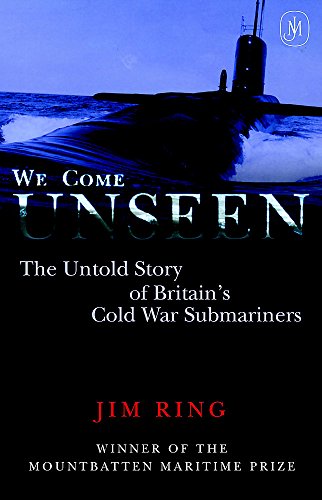 Imagen de archivo de We Come Unseen: The Story of Britain's Cold War Submariners: The Untold Story of Britain's Cold War Submariners a la venta por WorldofBooks