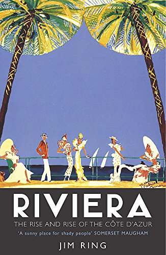 Beispielbild fr Riviera - The Rise and Rise of the Cote d'Azur zum Verkauf von WorldofBooks
