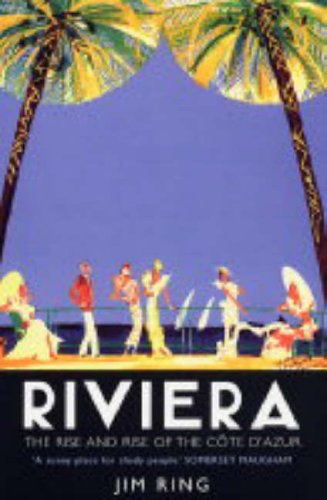 Stock image for Riviera - The Rise and Rise of the Cote d'Azur for sale by WorldofBooks