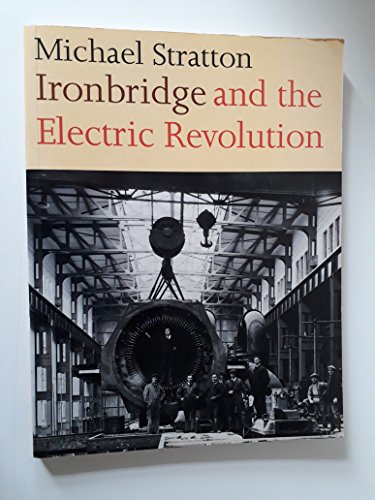 Stock image for Ironbridge and the Electric Revolution: The History of Electricity Generation at Ironbridge A and B Power Stations for sale by Sarah Zaluckyj