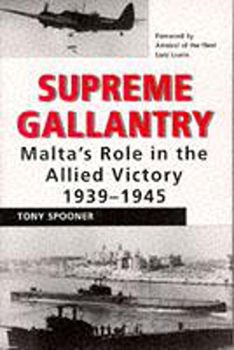 Beispielbild fr Supreme Gallantry: Malta's Role in Allied Victory, 1939-45 zum Verkauf von WorldofBooks