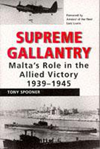 Stock image for Supreme Gallantry: Malta's Role in Allied Victory, 1939-45 for sale by WorldofBooks