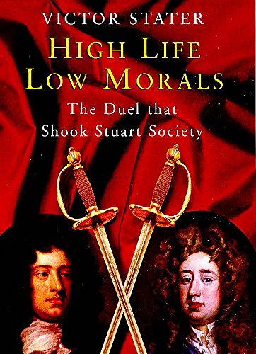 Beispielbild fr High Life, Low Morals: The Duel That Shook Stuart Society zum Verkauf von Books From California