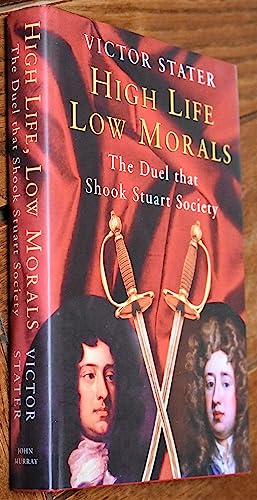 Stock image for High Life, Low Morals: The Duel That Shook Stuart Society for sale by WorldofBooks