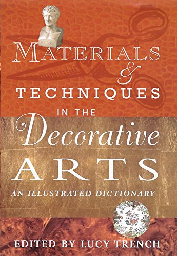 9780719557224: Materials and Techniques in the Decorative Arts: An Illustrated Dictionary