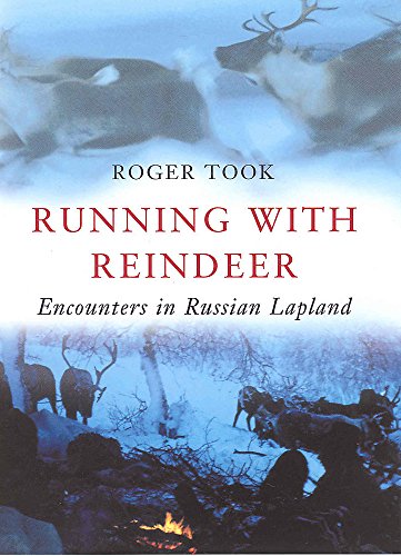 Stock image for Running with Reindeer: Encounters in Russian Lapland for sale by WorldofBooks