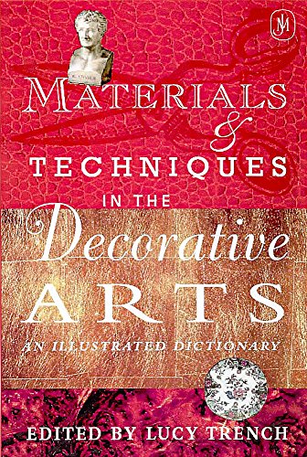 Stock image for Materials and Techniques in the Decorative Arts: An Illustrated Dictionary for sale by WorldofBooks