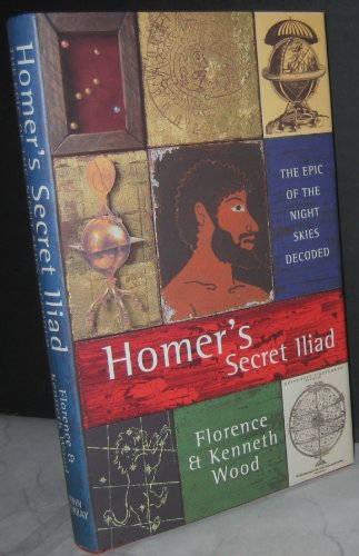 Homer's Secret Iliad: The Epic of the Night Skies Decoded