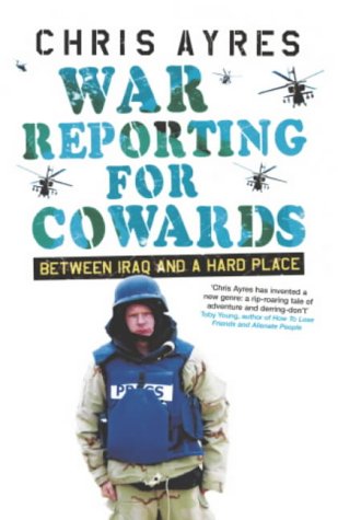 9780719560019: War Reporting for Cowards: Between Iraq and a Hard Place