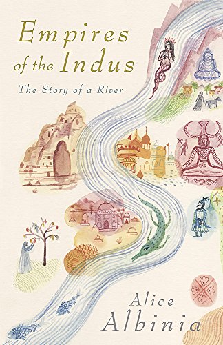 Beispielbild fr Empires of the Indus: From Tibet to Pakistan - The Story of a River zum Verkauf von Books Unplugged