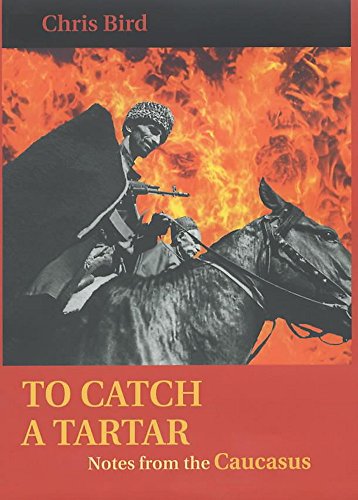 Stock image for To Catch a Tartar: Notes from the Caucasus for sale by Betterbks/ COSMOPOLITAN BOOK SHOP