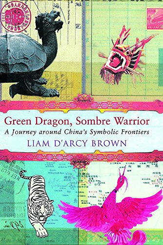 Beispielbild fr Green Dragon, Sombre Warrior: A Journey Around China's Symbolic Frontiers zum Verkauf von Shadow Books