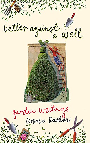 Stock image for Better Against a Wall: Garden Writings for sale by WorldofBooks