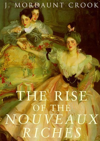 9780719560408: The Rise of the Nouveaux Riches: Style and Status in Victorian and Edwardian Architecture