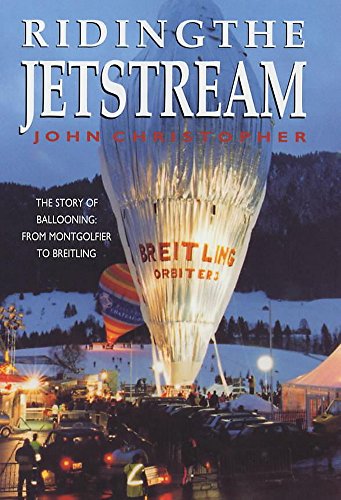 Riding the Jetstream: The Story of Ballooning - From Montgolfier to Breitling